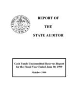 Cash funds uncommitted reserves report for the fiscal year ended June 30, 1999