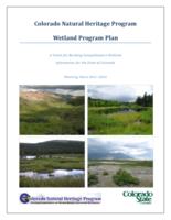 Colorado Natural Heritage Program Wetland Program Plan : a vision for building comprehensive wetland information for the state of Colorado : planning years 2011-2015