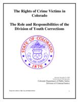 The rights of crime victims in Colorado. The role and responsibilities of the Division of Youth Corrections.