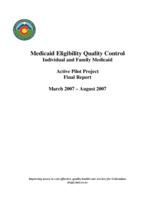 Medicaid eligibility quality control individual and family Medicaid active pilot project final report, March 2007-August 2007
