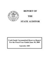 Cash funds uncommitted reserves report for the fiscal year ended June 30, 2005