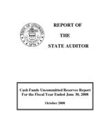 Cash funds uncommitted reserves report for the fiscal year ended June 30, 2008