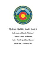 Medicaid eligibility quality control individual and family Medicaid Children's basic health plan active pilot project final report, March 2006-February 2007
