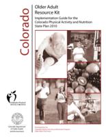 Colorado older adult resource kit : implementation guide for the Colorado physical activity and nutrition state plan 2010