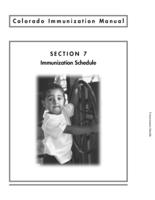 Colorado immunization manual : state guidelines for immunization screening, administration, documentation, reporting and resources. Section 7: Immunization Schedule