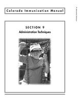 Colorado immunization manual : state guidelines for immunization screening, administration, documentation, reporting and resources. Section 9: Administration Techniques