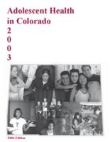 Adolescent health in Colorado 2003 : report and recommendations of the Advisory Council on Adolescent Health, Colorado Department of Public Health and Environment. Cover