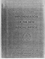 Implementation of the new judicial article : Legislative Council report to the Colorado General Assembly. Pages 1 - 92