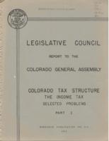 Colorado tax structure : Legislative Council report to the Colorado General Assembly. Research Publication No.9-2, part 1