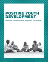 Positive youth development : supporting Colorado youth to reach their full potential