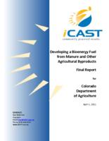Developing a bioenergy fuel from manure and other agricultural byproducts : final report for Colorado Department of Agriculture