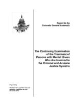 The continuing examination of the treatment of persons with mental illness who are involved in the criminal and juvenile justice systems : report to the Colorado General Assembly