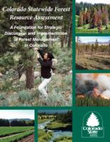 Colorado statewide forest resource assessment : a foundation for strategic discussion and implementation of forest management in Colorado