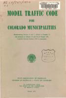 Model traffic code for Colorado municipalities : (originally sponsored and adopted in 1952 by member departments of the former Colorado Highway Safety Council, subsequently revised in 1962 and 1966.)