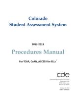 Current Colorado student assessment system 2012-2013 procedures manual for TCAP, CoALT, ACCESS for ELLs