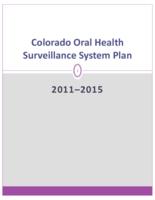 Colorado Oral Health Surveillance System plan, 2011-2015