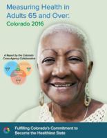Measuring health in adults 65 and over, Colorado 2016 : a report