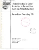 The economic base of Denver : implications for Denver's fiscal future and administrative policy
