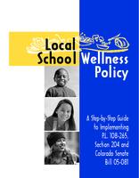 School wellness : a step-by-step guide to implementing P.K. 108-265, Section 204 and Colorado Senate Bill 05-081