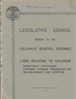 Laws relating to children : commitment procedure, proposed juvenile procedures act, relinquishment and adoption. Report to the Colorado General Assembly