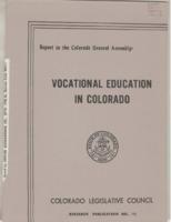 Vocational education in Colorado : Legislative Council report to the Colorado General Assembly