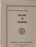 Welfare in Colorado : Legislative Council report to the Colorado General Assembly
