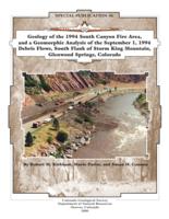 Geology of the 1994 South Canyon fire area, and a geomorphic analysis of the September 1, 1994 debris flows, south flank of Storm King Mountain, Glenwood Springs, Colorado