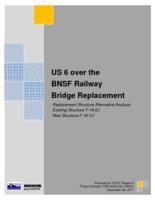 US 6 over the BNSF railway bridge replacement : replacement structure alternative analysis existing structure F-16-EJ, new structure F-16-YJ