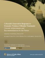 Colorado's innovative response to domestic violence offender treatment : current achievements and recommendations for the future