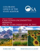 Cash funds uncommitted reserves fiscal year ended June 30, 2015 : performance audit