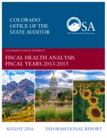 Colorado school districts, fiscal health analysis fiscal years 2013-2015 : informational report