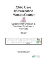 Child care immunization manual/course : guidance for childcare & preschool providers in Colorado