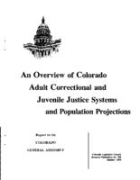 An overview of Colorado adult correctional and juvenile justice systems and population projections : report to the Colorado General Assembly