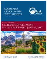 State of Colorado statewide single audit fiscal year ended June 30, 2017 : financial audit