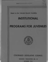 Institutional programs for juveniles : report to the Colorado General Assembly