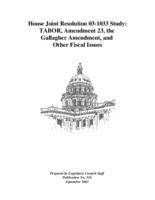 House Joint Resolution 03-1033 study : TABOR, Amendment 23, the Gallagher Amendment, and other fiscal issues