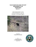 Black bear data analysis unit management plan, Grand Mesa DAU B-17 : game management units 41, 42, 52, 53, 63, 411, 421, 521 Northwest and Southwest regions