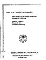 Colorado Legislative Council, recommendations for 1984, Committees on: School Finance, Property Tax, State Fiscal Policy : Legislative Council report to the Colorado General Assembly