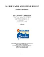 Source water assessment report: ground water sources. Garfield County: Lazy Diamond A Subdivision