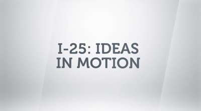 Transportation matters. I-25: Ideas in Motion