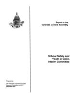 School Safety and Youth in Crisis Interim Committee : report to the Colorado General Assembly