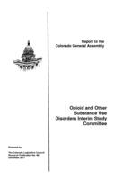 Opioid and Other Substance Use Disorders Interim Study Committee : report to the Colorado General Assembly