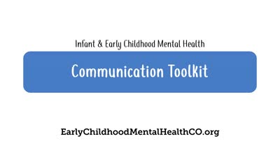Infant and early childhood mental health. Communication Toolkit