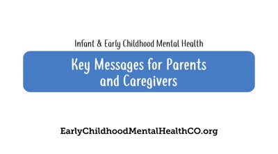 Infant and early childhood mental health. Key Messages for Parents and Caregivers
