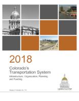 2018 Colorado's Transportation System : infrastructure, organization, planning and funding