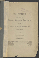 Evidence taken before the Special Railroad Committee of the House of Representatives, 1885