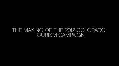 The making of the 2012 Colorado tourism campaign