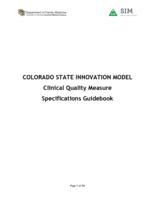 Colorado SIM operational plan award year 4 update. Appendix G1: Clinical Quality Measure Specifications Guidebook