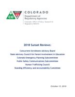 2018 sunset reviews, Concurrent Enrollment Advisory Board ; State Advisory Council for Parent Involvement in Education ; Colorado Emergency Planning Subcommittee ; Public Safety Communications Subcommittee ; Human Trafficking Council ; Standing Efficiency