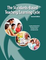 The standards-based teaching/learning cycle : a guide to standards-based education practices at the district, school and classroom level